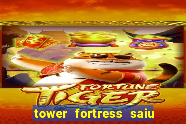 tower fortress saiu da play store